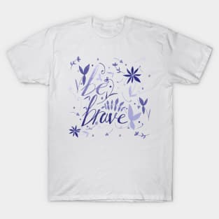 Be brave T-Shirt